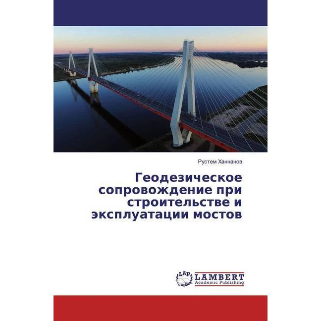 Geodezicheskoe soprowozhdenie pri stroitel'stwe i äxpluatacii mostow, Fachbücher von Rustem Hannanow