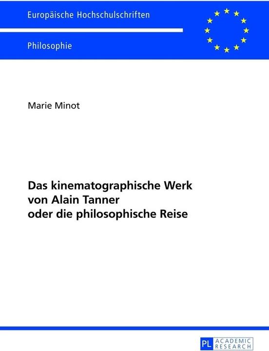 Produktbild Das kinematographische Werk von Alain Tanner oder die philosophische Reise (Deutsch, Marie Minot, 2013)