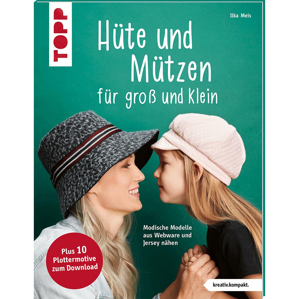 Hüte und Mützen nähen (kreativ.kompakt.), Ratgeber von Ilka Meis