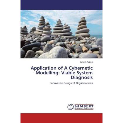 Application of A Cybernetic Modelling: Viable System Diagnosis, Fachbücher von Yuksel Ayden