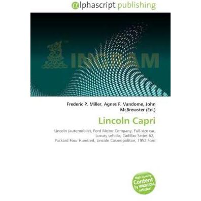 Lincoln Capri, Ratgeber von Agnes F. Vandome, Frederic P. Miller, John McBrewster