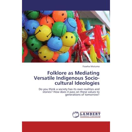 Folklore as Mediating Versatile Indigenous Socio-cultural Ideologies, Fachbücher
