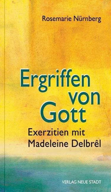 Produktbild Ergriffen von Gott (Deutsch, Rosemarie Nürnberg, 2016)