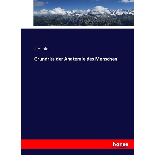 Grundriss der Anatomie des Menschen, Fachbücher von J. Henle