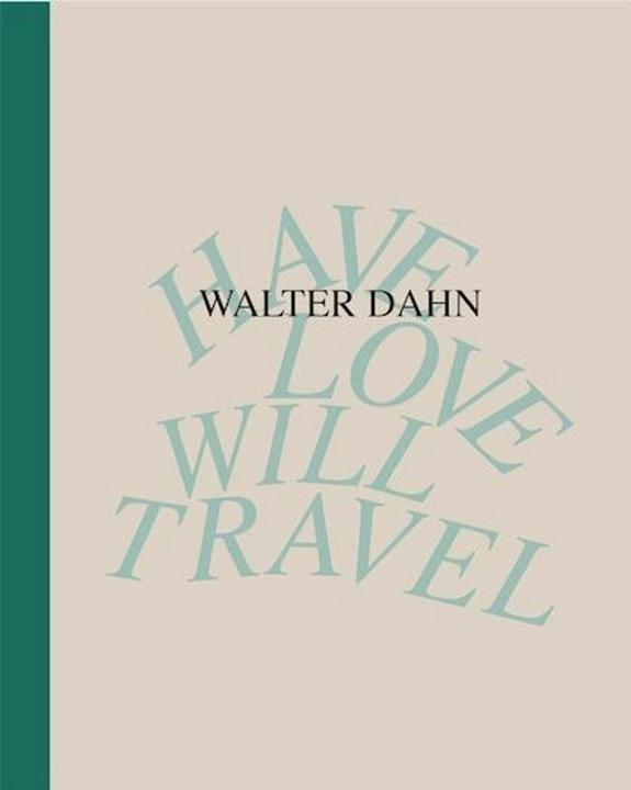Image du produit Walter Dahn. Have Love, Will Travel. Werke 1986 - 2024 (Allemand, Walter Dahn, 2024)