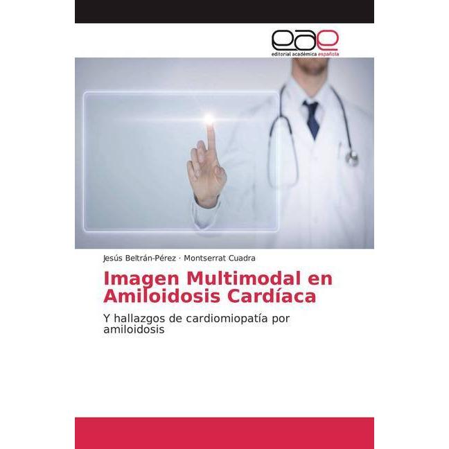 Imagen Multimodal en Amiloidosis Cardíaca, Fachbücher von Montserrat Cuadra, Jesús Beltrán-Pérez