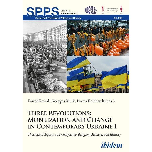 Three Revolutions: Mobilization and Change in Contemporary Ukraine I, Fachbücher von Pawel Kowal, Georges Mink, Iwona Re...