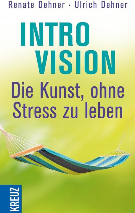 Produktbild Introvision - die Kunst, ohne Stress zu leben (Deutsch, Renate Dehner, Ulrich Dehner)
