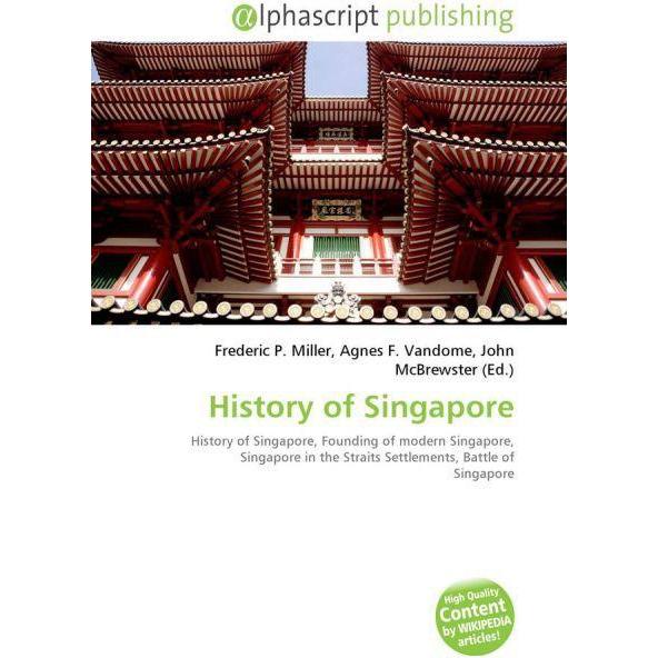 Thumbnail - History of Singapore, Fachbücher von Agnes F. Vandome, Frederic P. Miller, John McBrewster
