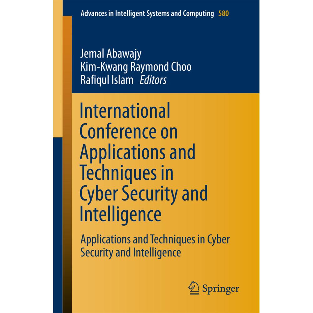 International Conference on Applications and Techniques in Cyber Security and Intelligence, Fachbücher von Rafiqul Islam...