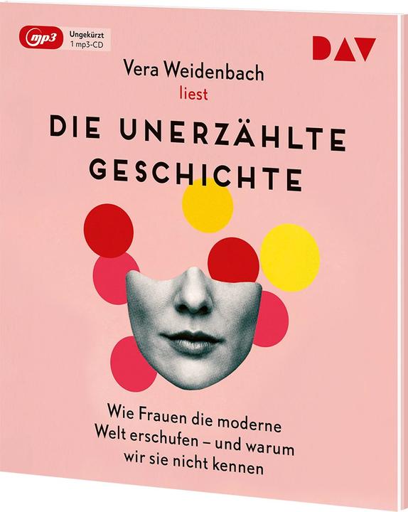 Produktbild Die unerzählte Geschichte. Wie Frauen die moderne Welt erschufen – und warum wir sie nicht ke (Vera Weidenbach, Deutsch)