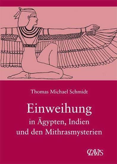Produktbild Die spirituelle Weisheit des Altertums 03. Einweihung in Ägypten, Indien und den Mithrasmysterien (Deutsch, Thomas M. Schmidt, Thomas Michael Schmidt, 2010)