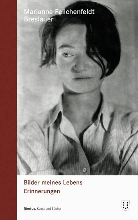 Bilder meines Lebens (Deutsch, Marianne Feilchenfeldt Breslauer, 2012)