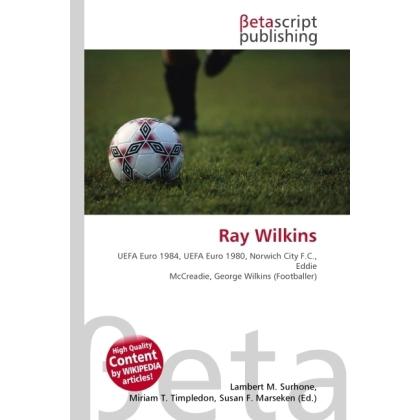 Ray Wilkins, Ratgeber von Lambert M. Surhone, Miriam T. Timpledon, Susan F. Marseken