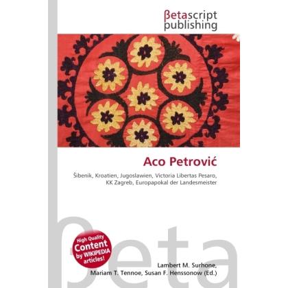 Aco Petrovi, Ratgeber von Lambert M. Surhone, Miriam T. Timpledon, Susan F. Marseken