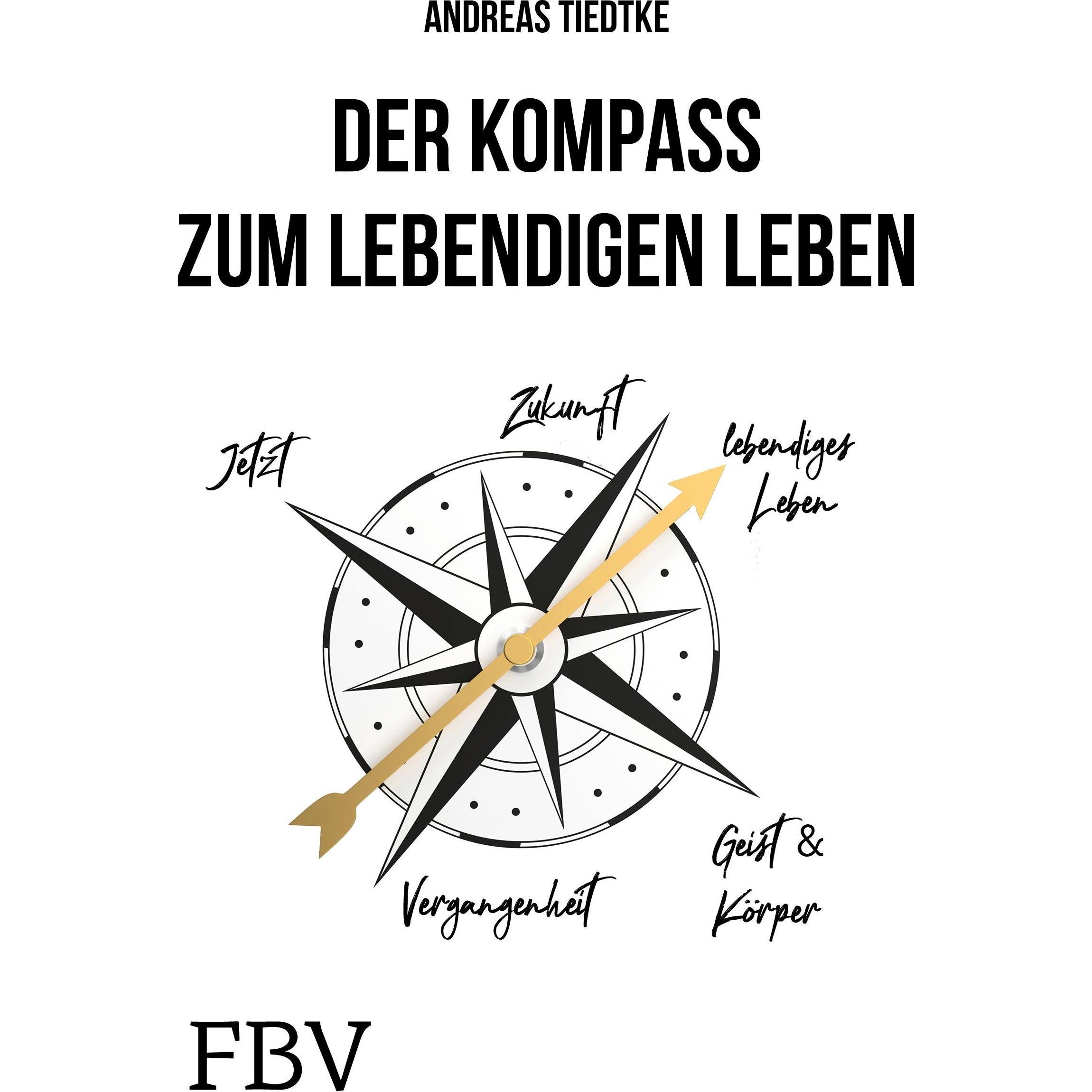 Der Kompass zum lebendigen Leben, Fachbücher von Andreas Tiedtke