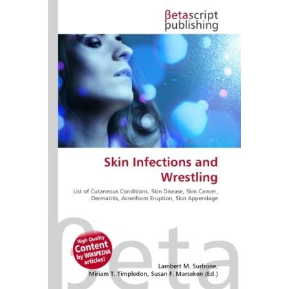 Skin Infections and Wrestling, Fachbücher von Lambert M. Surhone, Miriam T. Timpledon, Susan F. Marseken