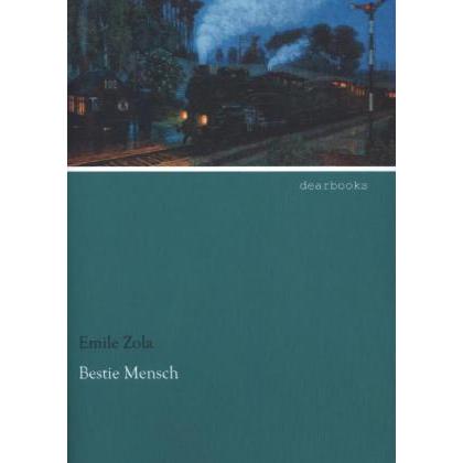 Bestie Mensch, Belletristik von Émile Zola