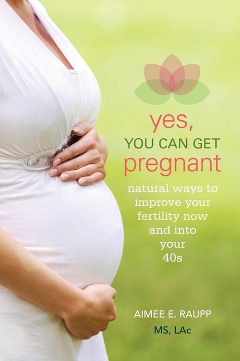 Produktbild Yes, You Can Get Pregnant (Englisch, Aimee E. Raupp, 2014)