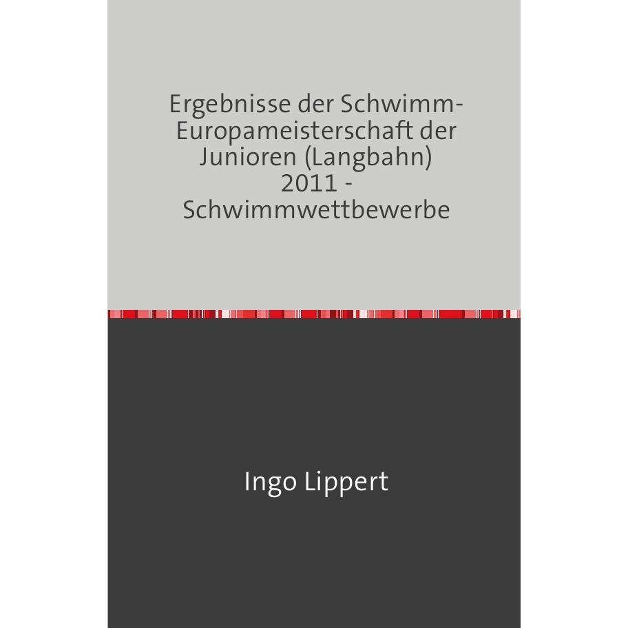 Sportstatistik / Ergebnisse der Schwimm-Europameisterschaft der Junioren (Langbahn) 2011 - Schwimmwe, Ratgeber von Ingo ...