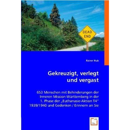 Gekreuzigt, verlegt und vergast, Fachbücher von Rainer Hub