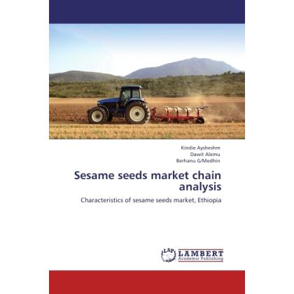 Sesame seeds market chain analysis, Fachbücher von Dawit Alemu, Berhanu G/Medhin, Kindie Aysheshm