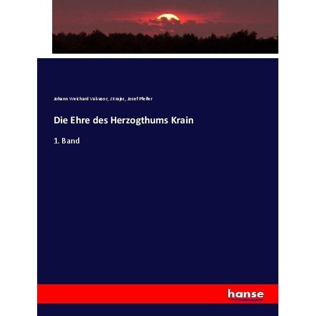 Die Ehre des Herzogthums Krain, Fachbücher von Johann Weichard Valvasor, Josef Pfeifer, J Krajec