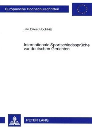 Produktbild Internationale Sportschiedssprüche vor deutschen Gerichten (Deutsch, Jan Oliver Hochtritt, 2007)