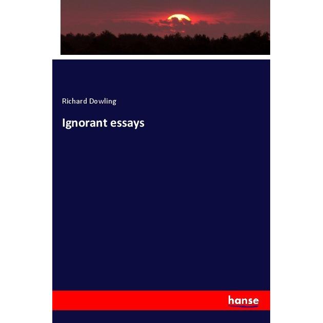 Ignorant essays, Fachbücher von Richard Dowling