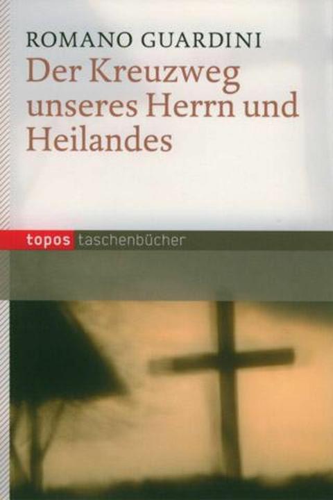 Produktbild Der Kreuzweg unseres Herrn und Heilandes (Deutsch, Romano Guardini, 2017)