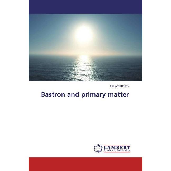 Bastron and primary matter, Fachbücher von Eduard Klenov