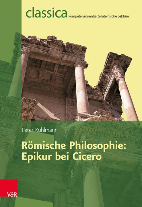 Produktbild Römische Philosophie: Epikur bei Cicero (Deutsch, Peter Kuhlmann, 2014)