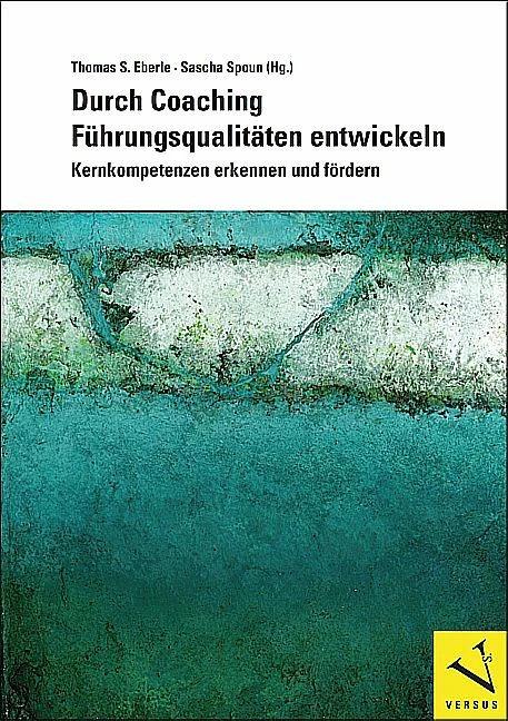 Produktbild Durch Coaching Führungsqualitäten entwickeln (Deutsch, Thomas S. Eberle, Sascha Spoun, 2012)