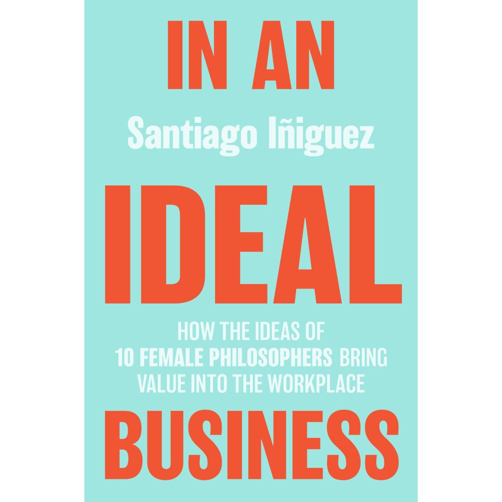In an Ideal Business, Fachbücher von Santiago Iñiguez