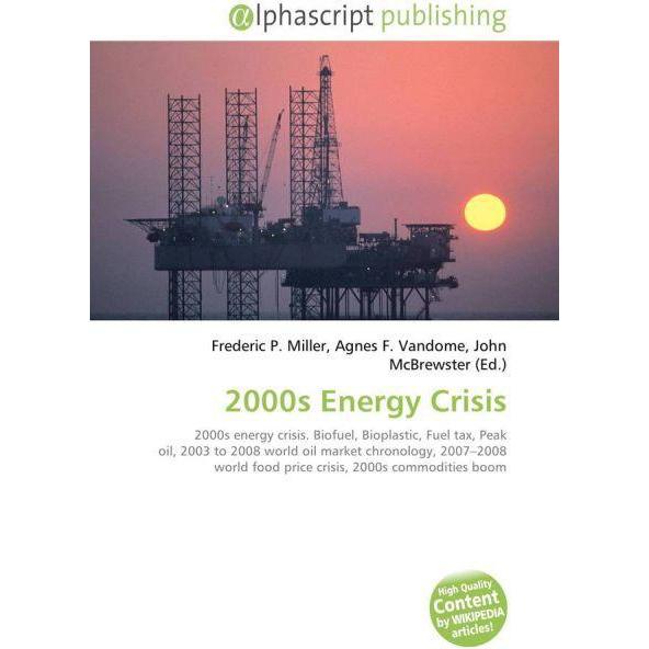 Thumbnail - 2000s Energy Crisis, Fachbücher von Agnes F. Vandome, Frederic P. Miller, John McBrewster