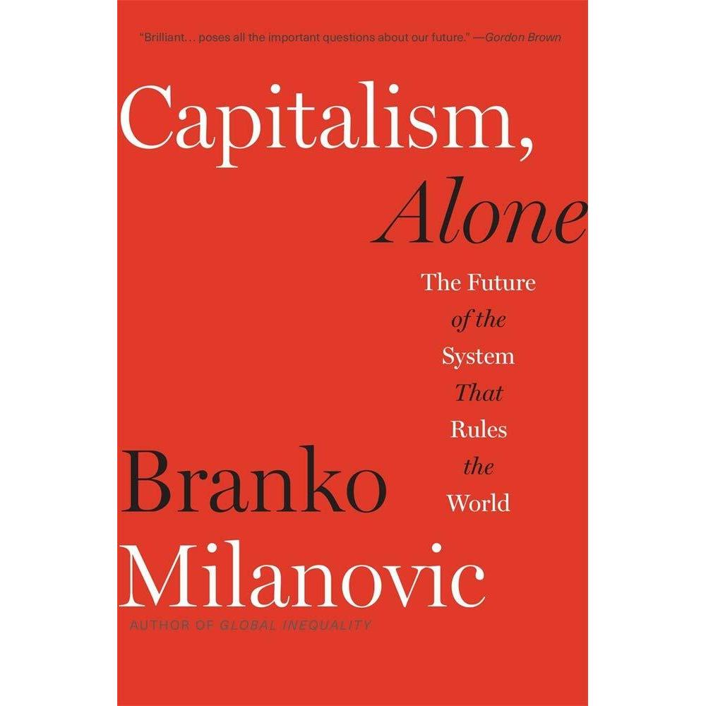 Capitalism, Alone, Fachbücher von Branko Milanović