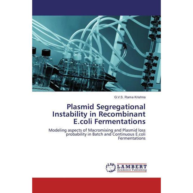 Plasmid Segregational Instability in Recombinant E.coli Fermentations, Fachbücher von G. V. S. Rama Krishna