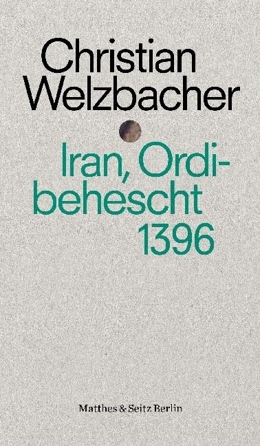 Produktbild Iran, Ordibehescht 1396 (Deutsch, Christian Welzbacher, 2018)