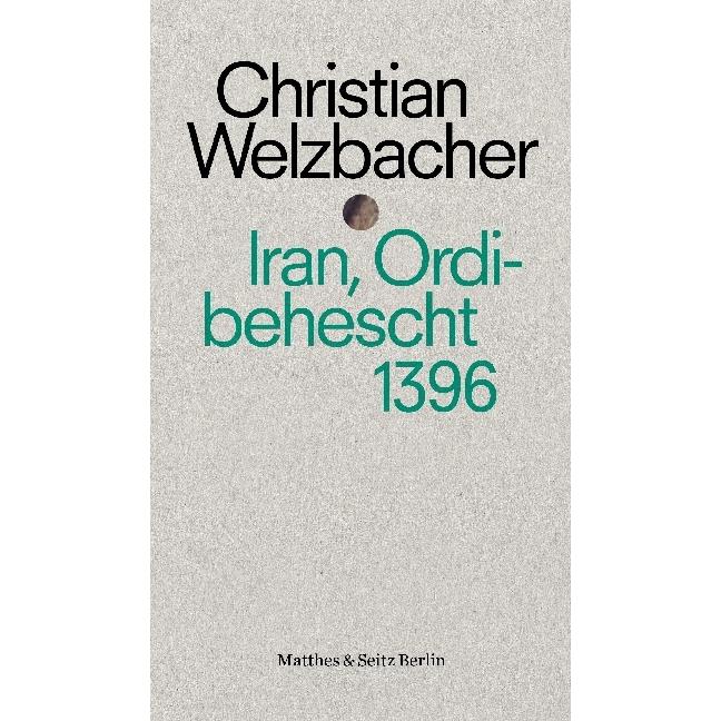 Iran, Ordibehescht 1396, Ratgeber von Christian Welzbacher
