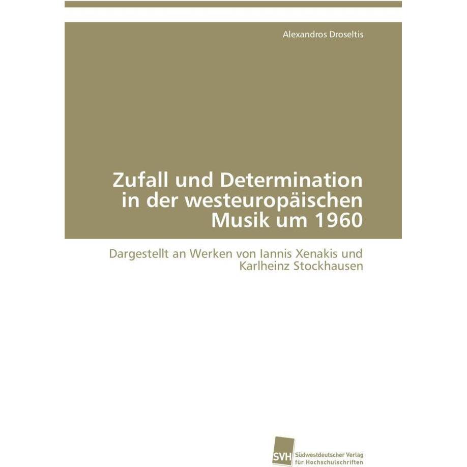 Zufall und Determination in der westeuropäischen Musik um 1960, Fachbücher von Alexandros Droseltis