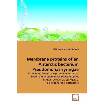 Membrane proteins of an Antarctic bacterium Pseudomonas syringae, Fachbücher von Medicharla V Jagannadham