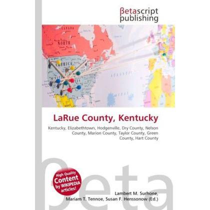 LaRue County, Kentucky, Ratgeber von Lambert M. Surhone, Mariam T. Tennoe, Susan F. Henssonow