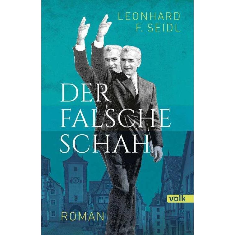 Der falsche Schah, Belletristik von Leonhard F. Seidl