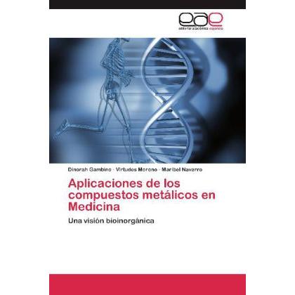 Aplicaciones de los compuestos metálicos en Medicina, Fachbücher von Virtudes Moreno, Dinorah Gambino, Maribel Navarro