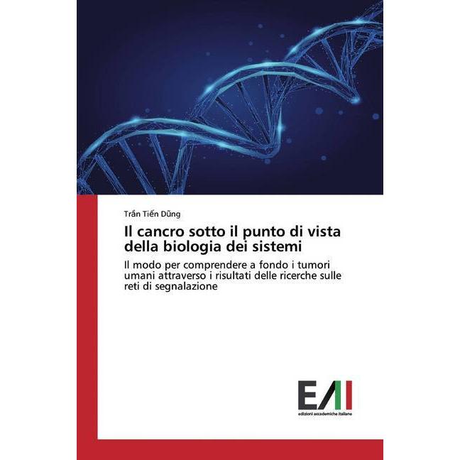 Il cancro sotto il punto di vista della biologia dei sistemi, Fachbücher von Tr n Ti n D ng