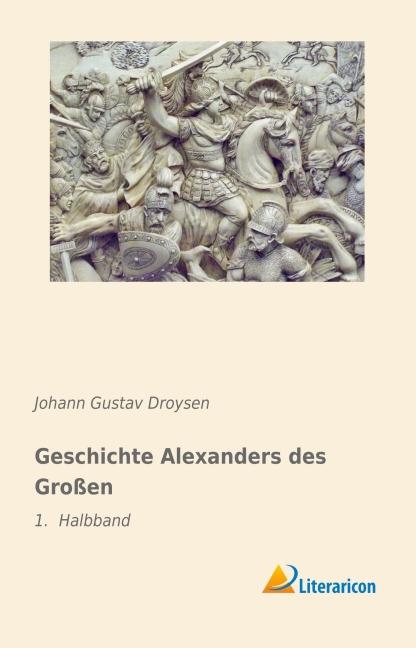 Produktbild Geschichte Alexanders des Grossen (Deutsch, Johann G. Droysen, 2016)