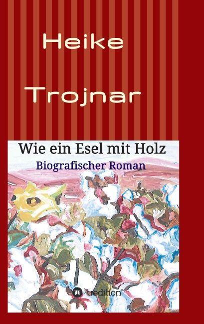 Produktbild Wie ein Esel mit Holz (Deutsch, Heike Trojnar, 2015)