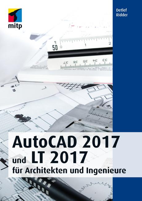 Produktbild AutoCAD 2017 und LT 2017 für Architekten und Ingenieure (Deutsch, Detlef Ridder, 2016)