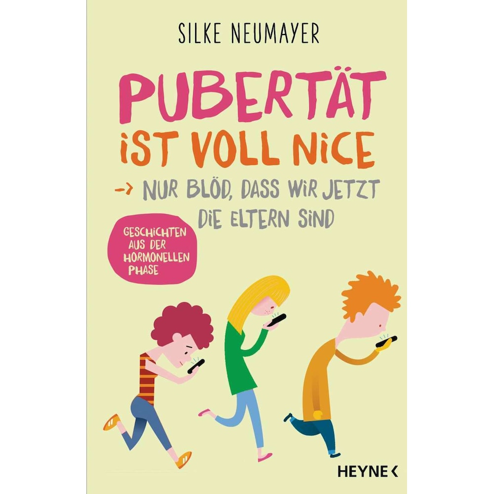 Pubertät ist voll nice... Nur blöd, dass wir jetzt die Eltern sind, Sachbücher von Silke Neumayer
