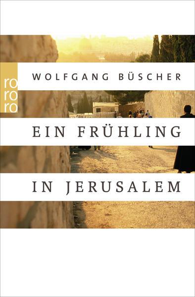 Produktbild Ein Frühling in Jerusalem (Deutsch, Wolfgang Büscher, 2016)